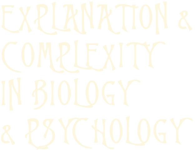 Explanation and Complexity in Biology and Psychology
