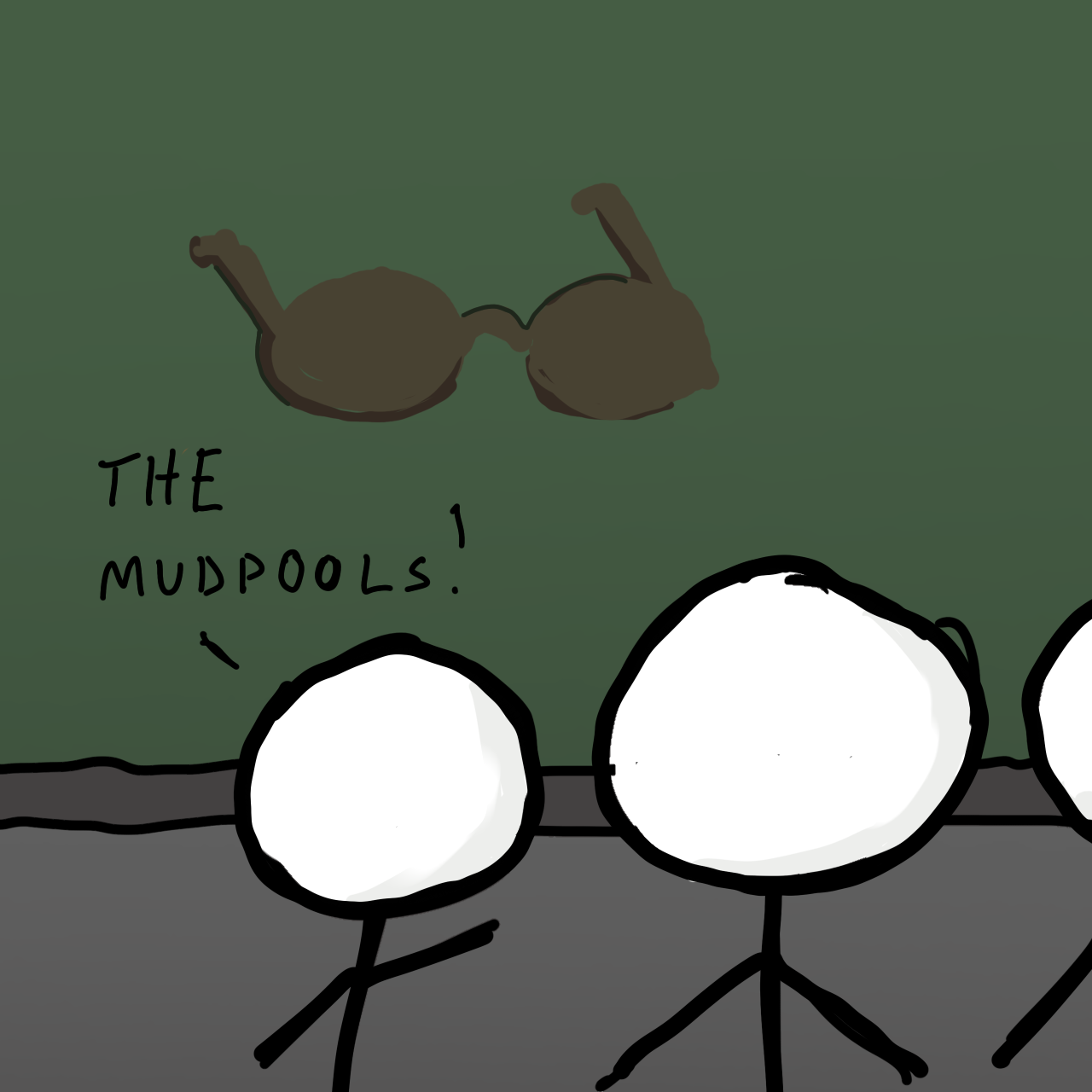 A crude illustration of a mud pool shapped like glasses. There are 3 stick figures in the foreground, and one of them is saying "The mudpools! "